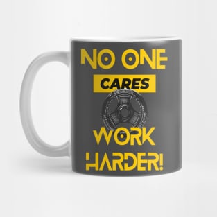 No one Cares, Work Harder! GYM MOTIVATION Mug